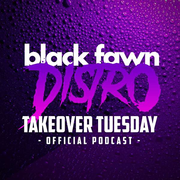 Black Fawn Distro's Takeover Tuesday Podcast Artwork Image