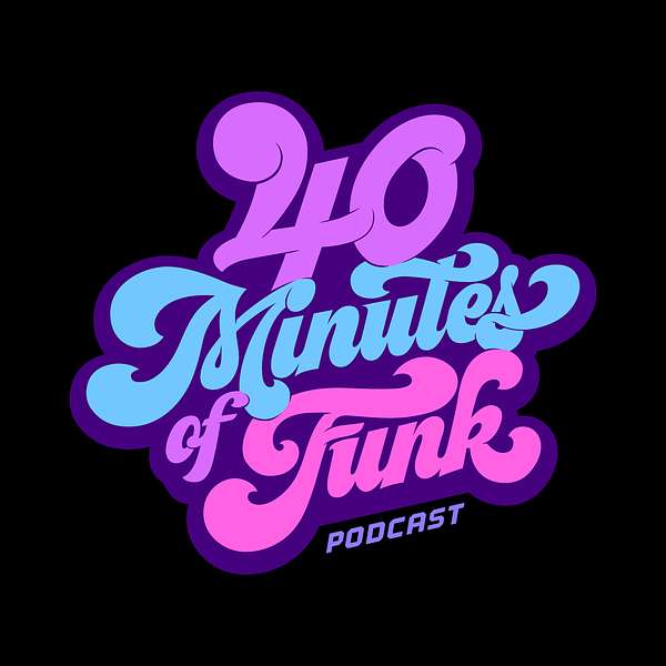 40 Minutes of Funk Podcast Artwork Image