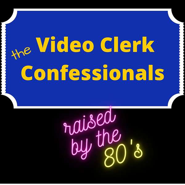 Video Clerk Confessionals: raised by the 80's Podcast Artwork Image
