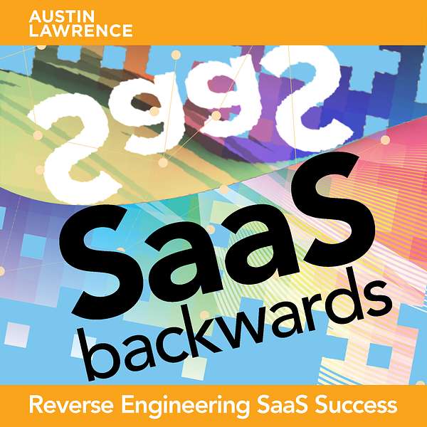 SaaS Backwards - Reverse Engineering SaaS Success Podcast Artwork Image