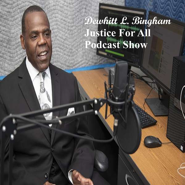 Dewhitt L Bingham Justice For All Podcast Show Podcast Artwork Image