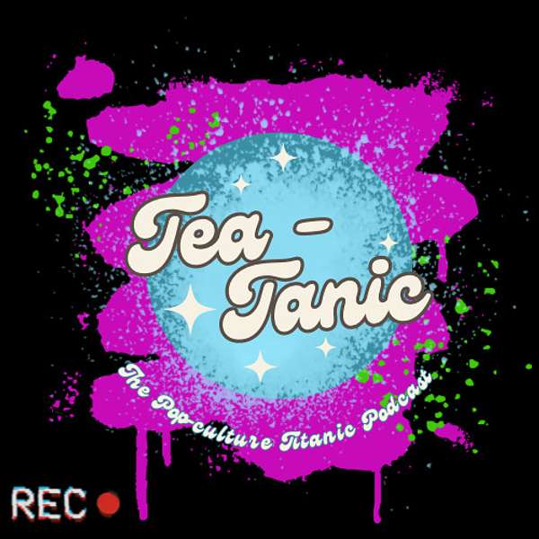 Tea-Tanic Podcast Artwork Image