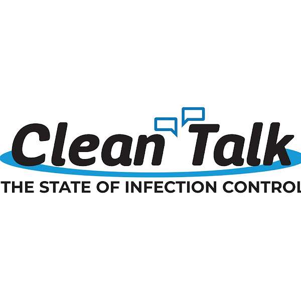 Clean Talk - The State of Infection Control w/ Brad Whitchurch Podcast Artwork Image