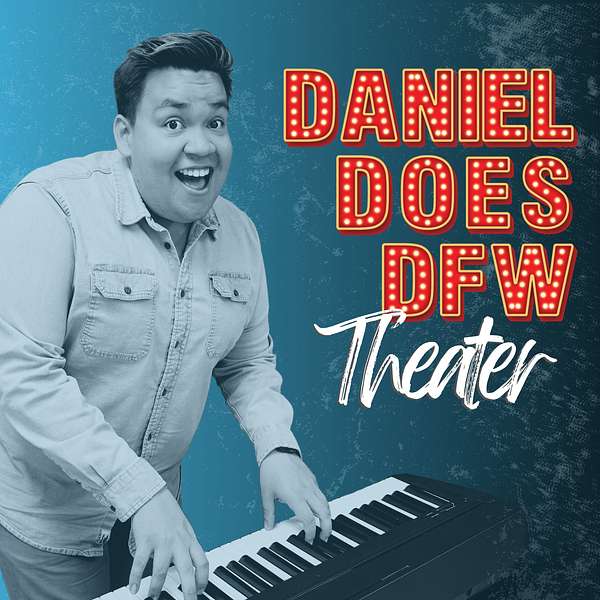 Daniel Does DFW Theater Podcast Artwork Image