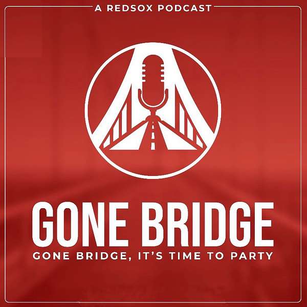 Gone Bridge- A Red Sox Podcast  Podcast Artwork Image