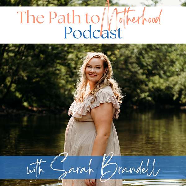 The Path to Motherhood Podcast: Navigating Infertility and Pregnancy Loss Podcast Artwork Image