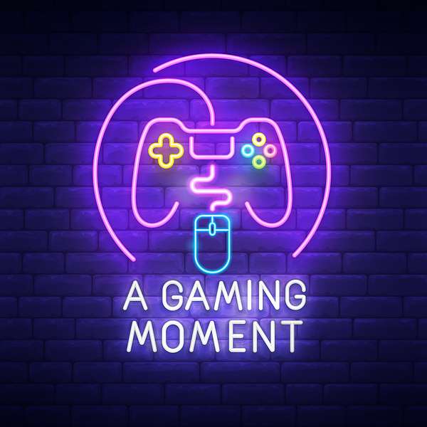 A Gaming Moment Podcast Podcast Artwork Image