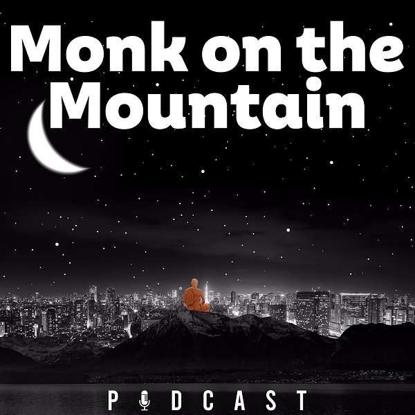 Monk on The Mountain Podcast Podcast Artwork Image
