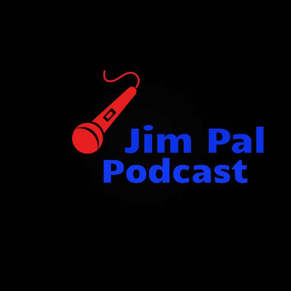 Jim Pal Podcast Podcast Artwork Image