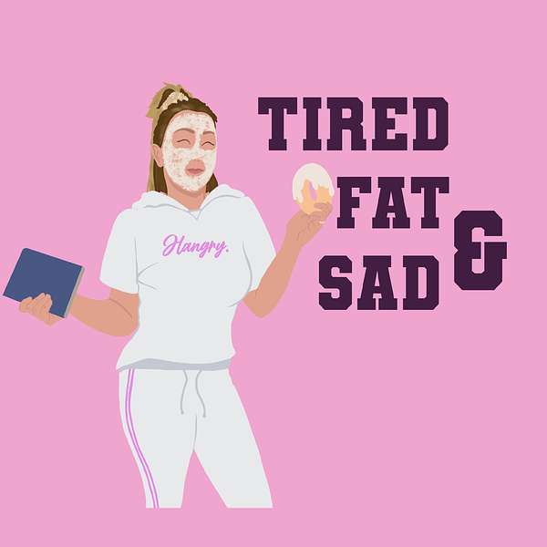 Tired, Fat & Sad Podcast Artwork Image