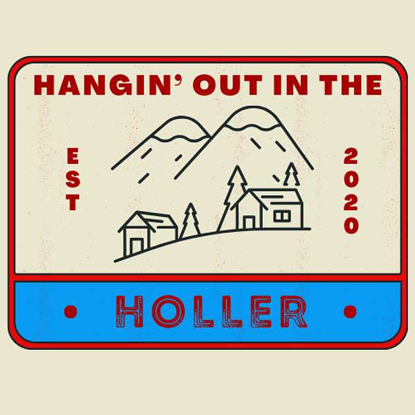 Hangin' Out in the Holler Podcast Artwork Image