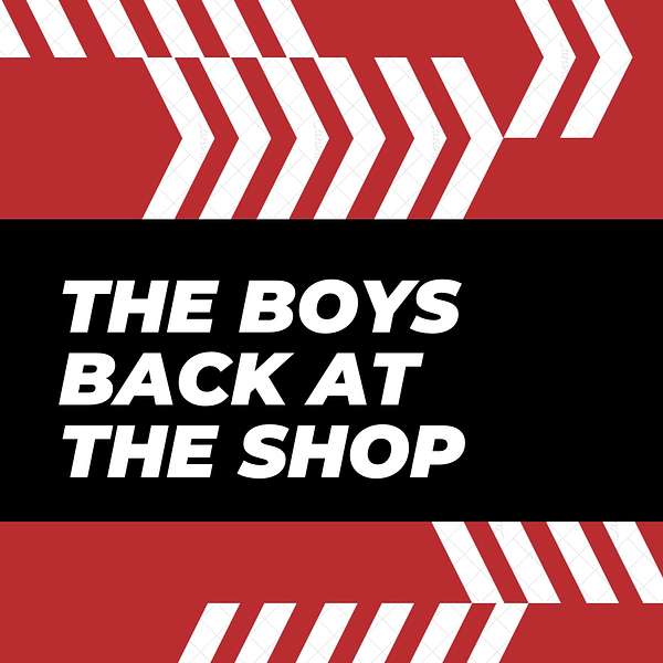 The Boys Back At The Shop Podcast Artwork Image
