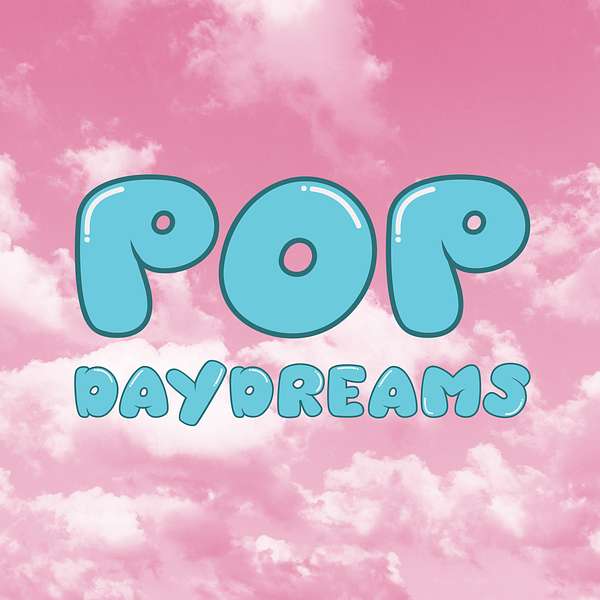 Pop Daydreams Podcast Artwork Image