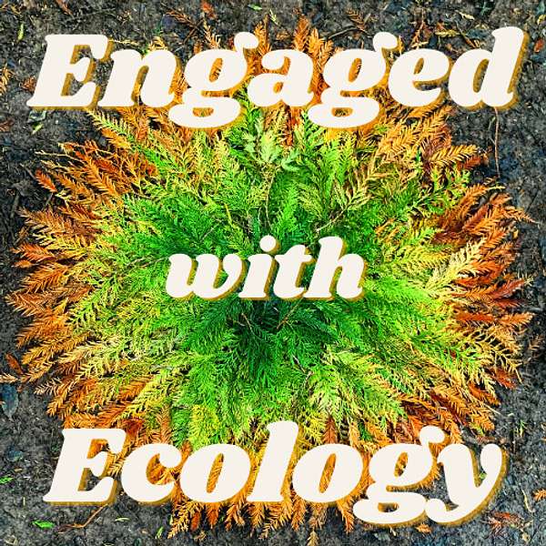 Engaged with Ecology Podcast Artwork Image
