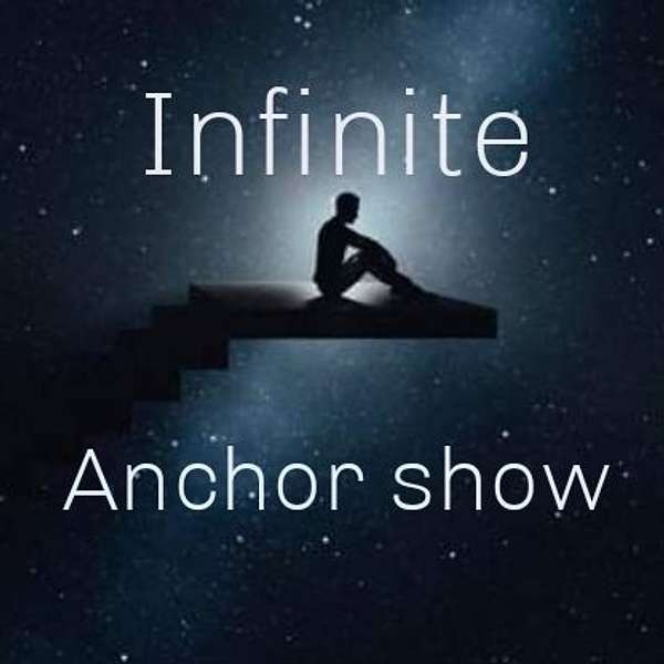 Infinite Anchor Show Podcast Artwork Image