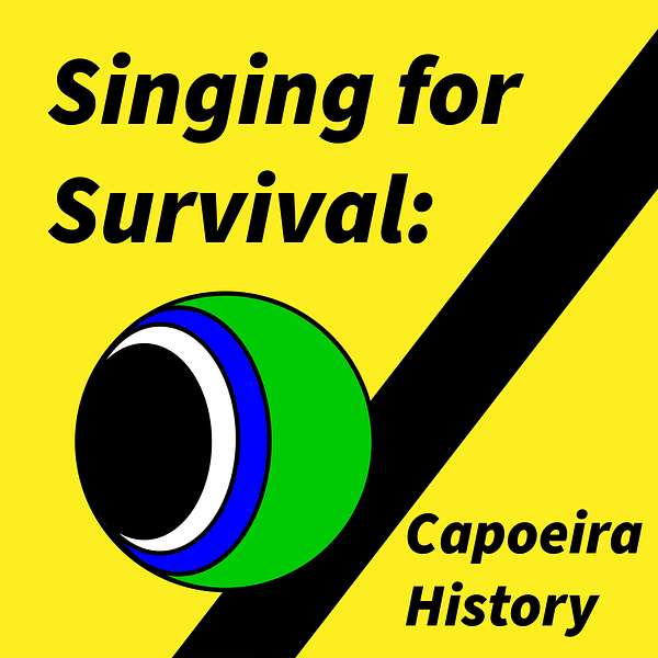 Singing for Survival: Capoeira History Podcast Artwork Image