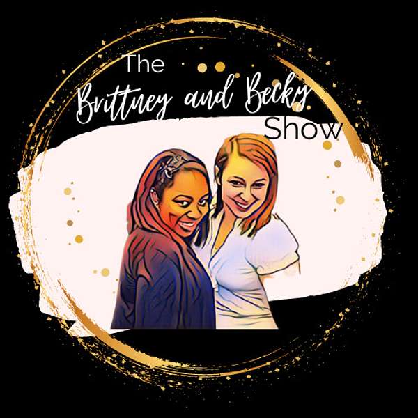 The Brittney and Becky Show Podcast Artwork Image