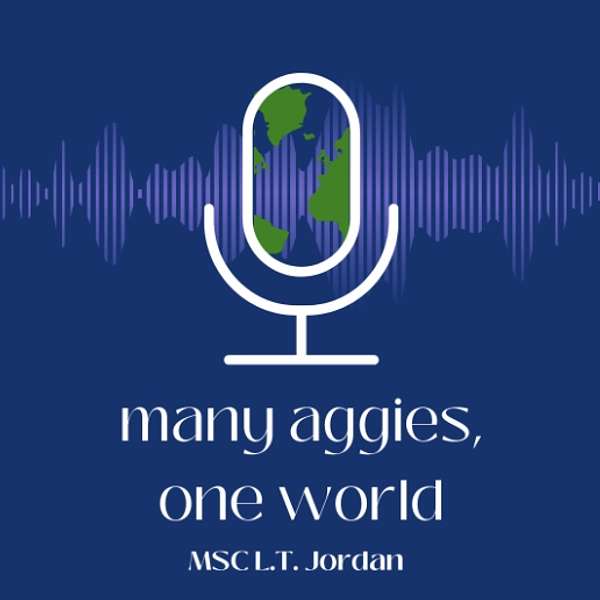 Many Aggies, One World  Podcast Artwork Image