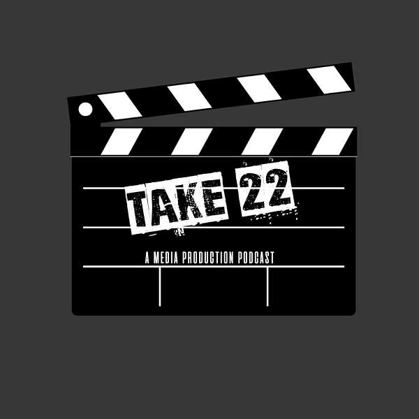 Take 22 - a Media Production podcast Podcast Artwork Image