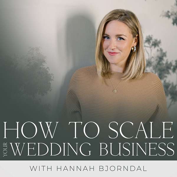 How to Scale Your Wedding Business with Hannah Bjorndal Podcast Artwork Image