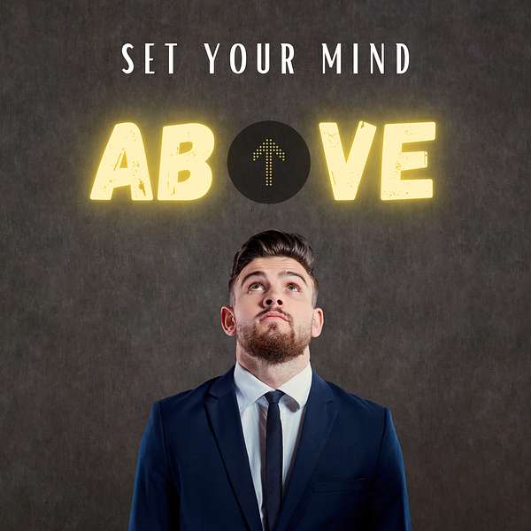 Set Your Mind Above Podcast Artwork Image