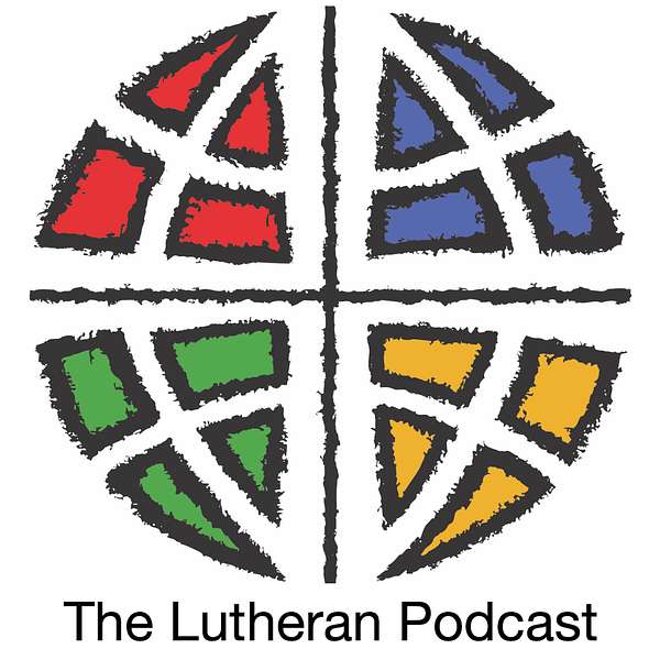 The Lutheran Podcast Podcast Artwork Image