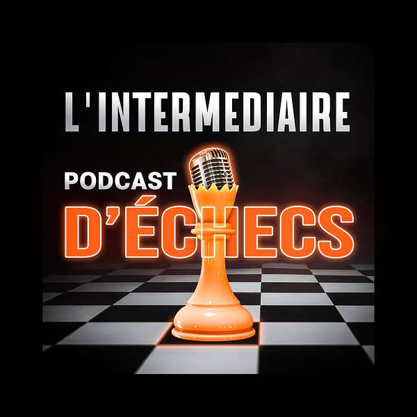 L'Intermédiaire Podcast D'Échecs Podcast Artwork Image