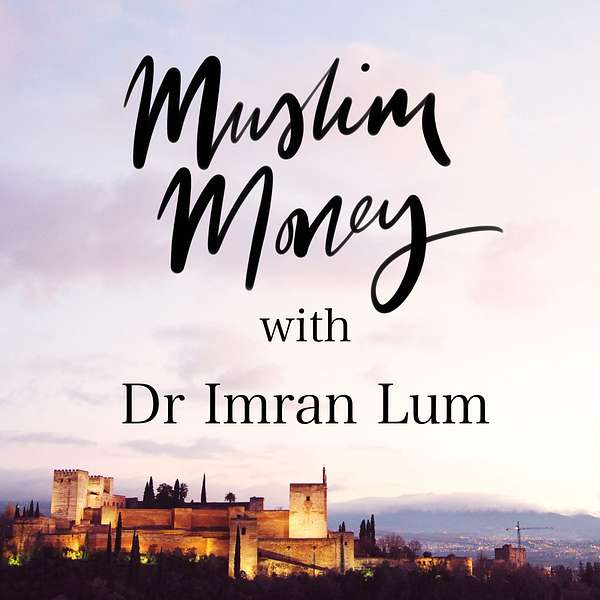 Muslim Money with Dr Imran Lum Podcast Artwork Image