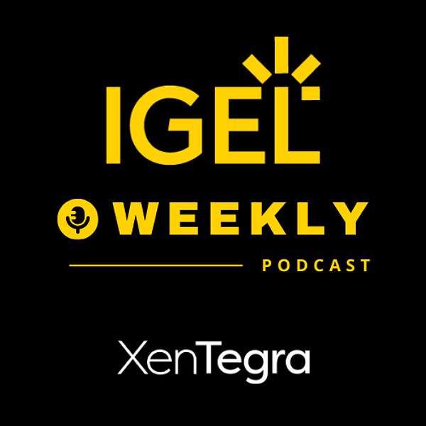 XenTegra - IGEL Weekly Podcast Artwork Image