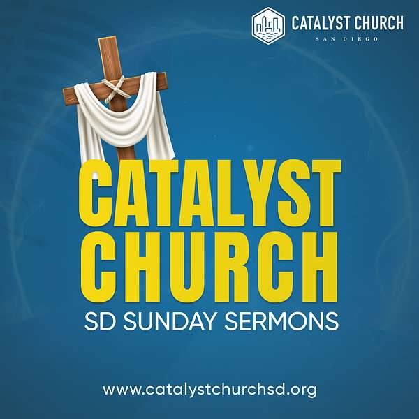 Catalyst Church SD Sunday Sermons Podcast Artwork Image