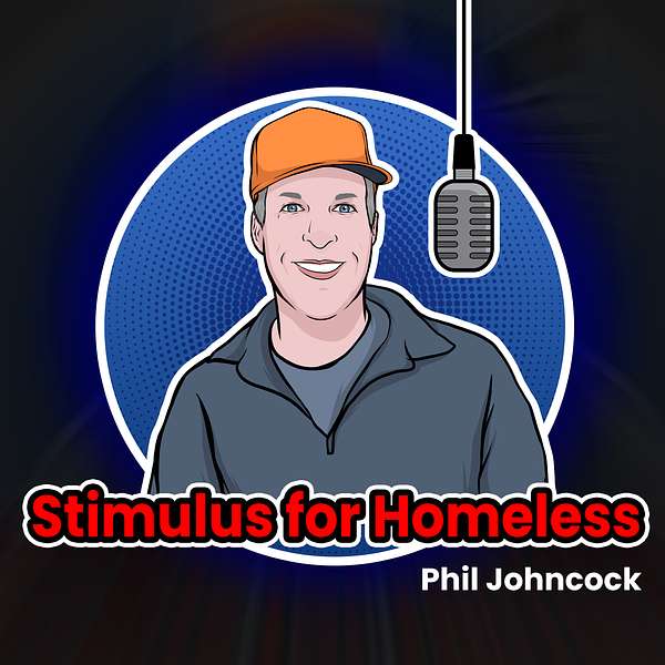 Stimulus for Homeless Podcast Series from Phil Johncock Podcast Artwork Image
