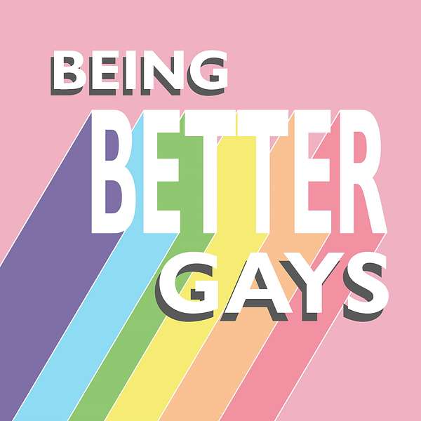 Being Better Gays Podcast Artwork Image