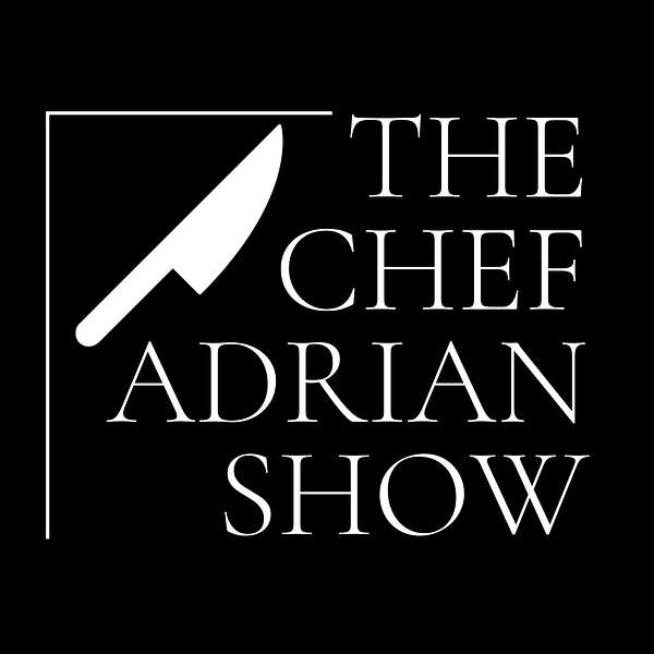 The Chef Adrian Show Podcast Podcast Artwork Image