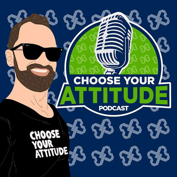 Choose Your Attitude Podcast Artwork Image