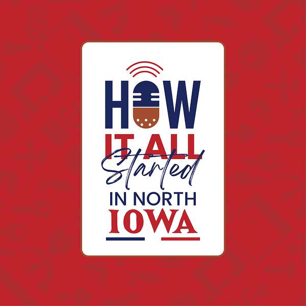 How It All Started In North Iowa Podcast Artwork Image