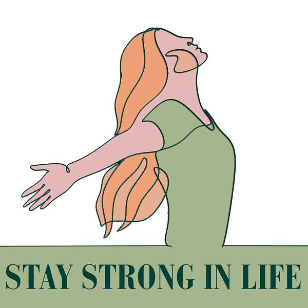 Stay Strong In Life Podcast Artwork Image