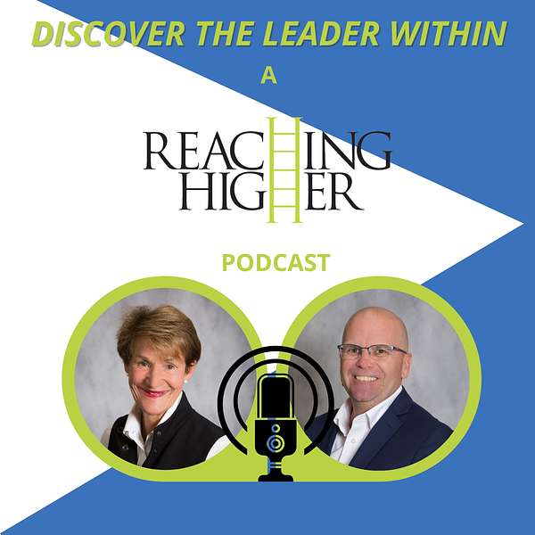 Discover the Leader Within: A Reaching Higher podcast Podcast Artwork Image