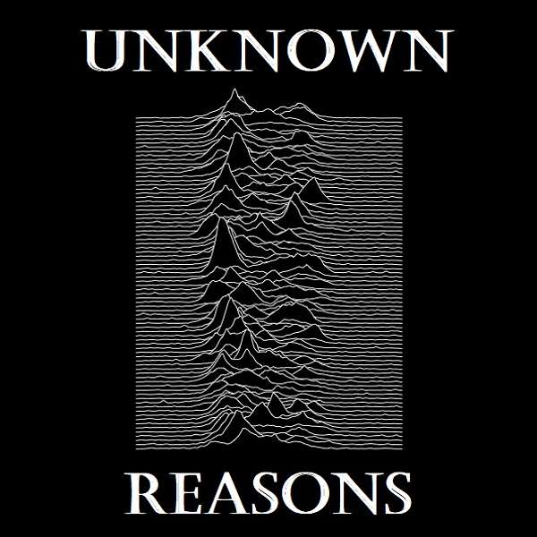 Unknown Reasons Podcast Artwork Image