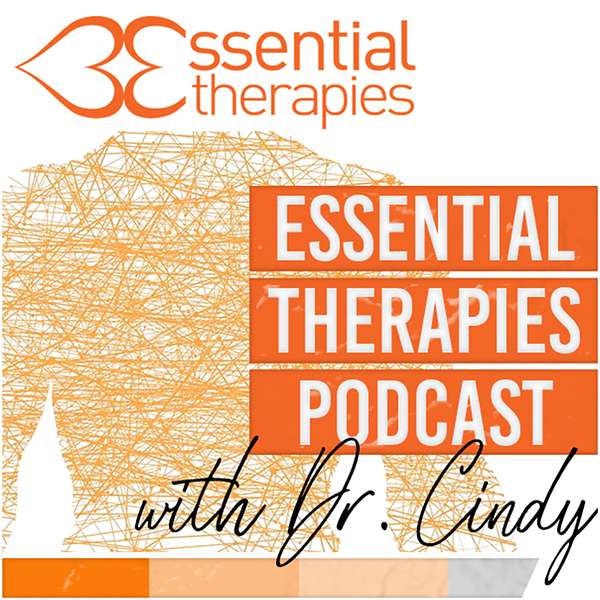 Essential Therapies Podcast with Dr. Cindy Podcast Artwork Image