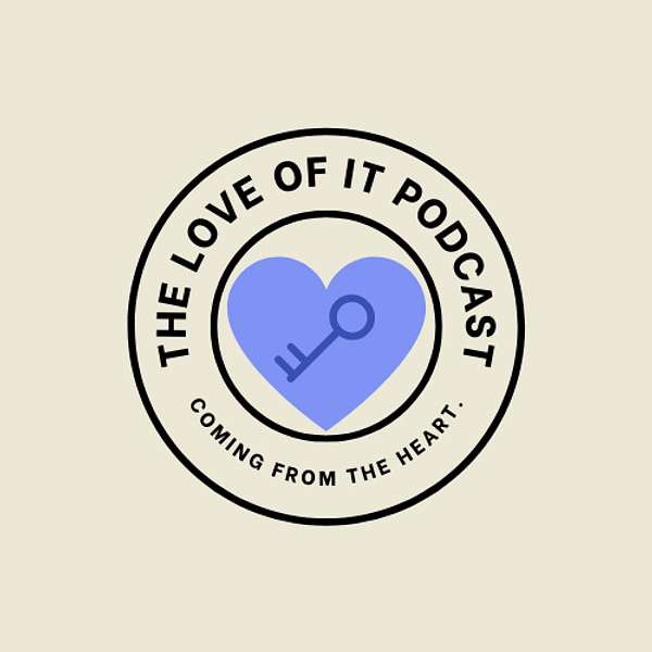 The Love Of It Podcast Podcast Artwork Image