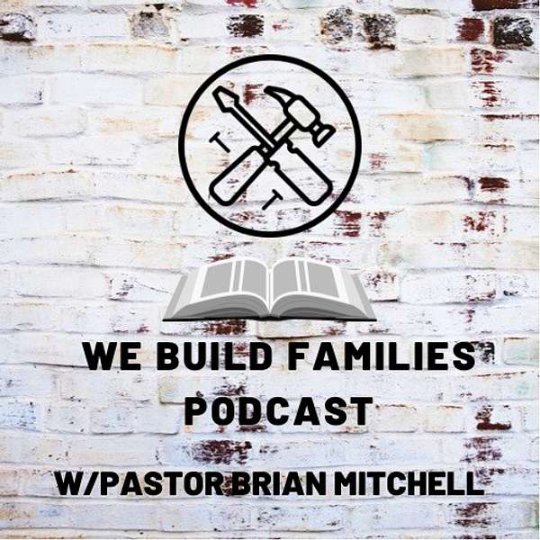 We Build Families Podcast Podcast Artwork Image