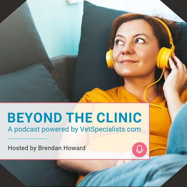 Beyond the Clinic: Powered by VetSpecialists.com Podcast Artwork Image