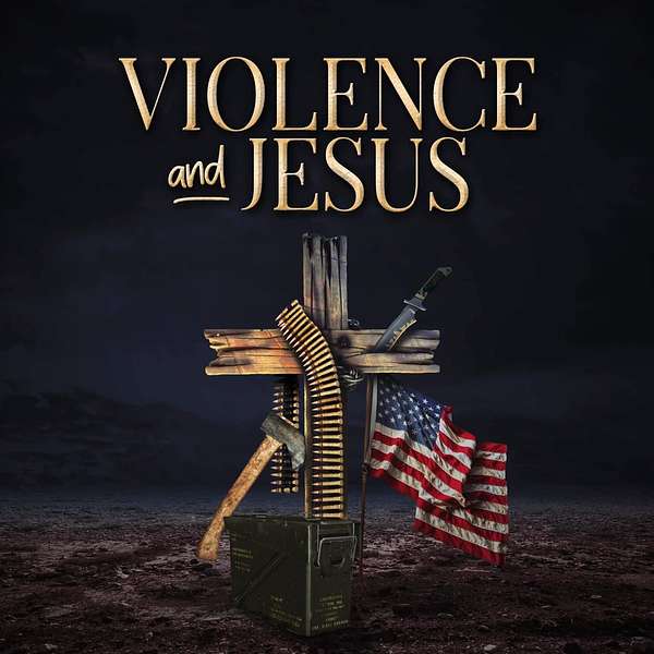 Violence & Jesus  Podcast Artwork Image
