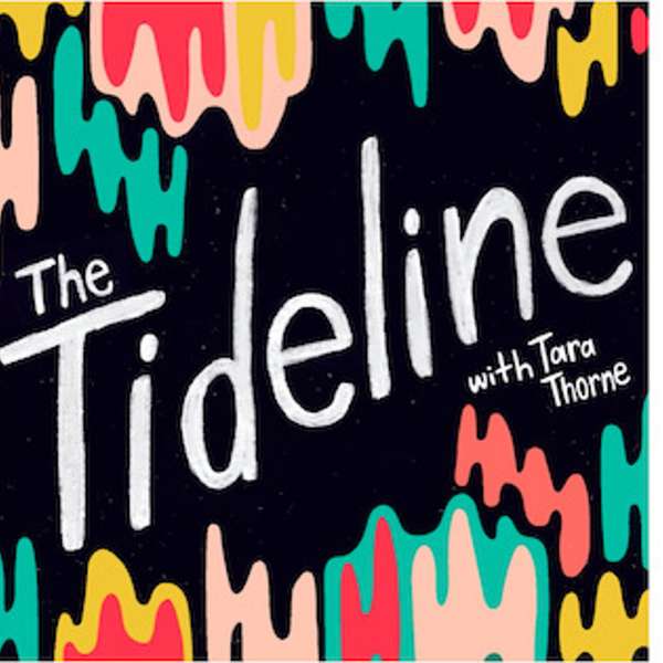 The Tideline, with Tara Thorne Podcast Artwork Image
