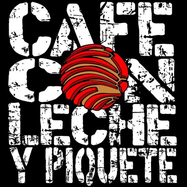 Café Con Leche Y Piquete Podcast Artwork Image