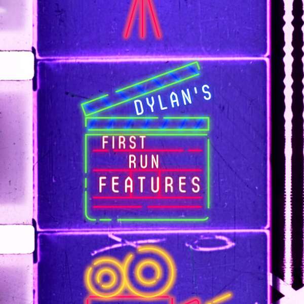 Dylan's First Run Features Podcast Artwork Image