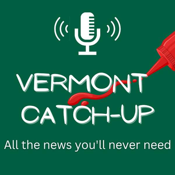 Vermont Catch-up (Ketchup) Podcast Artwork Image