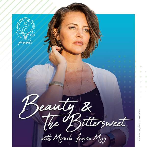 Beauty and the Bittersweet with Miracle Laurie May Podcast Artwork Image