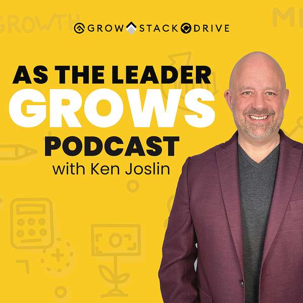 As The Leader Grows with Ken Joslin Podcast Artwork Image