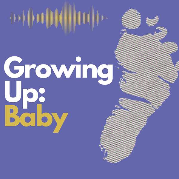 Growing Up: Baby Podcast Artwork Image